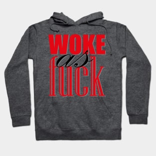 Woke as f*ck Hoodie